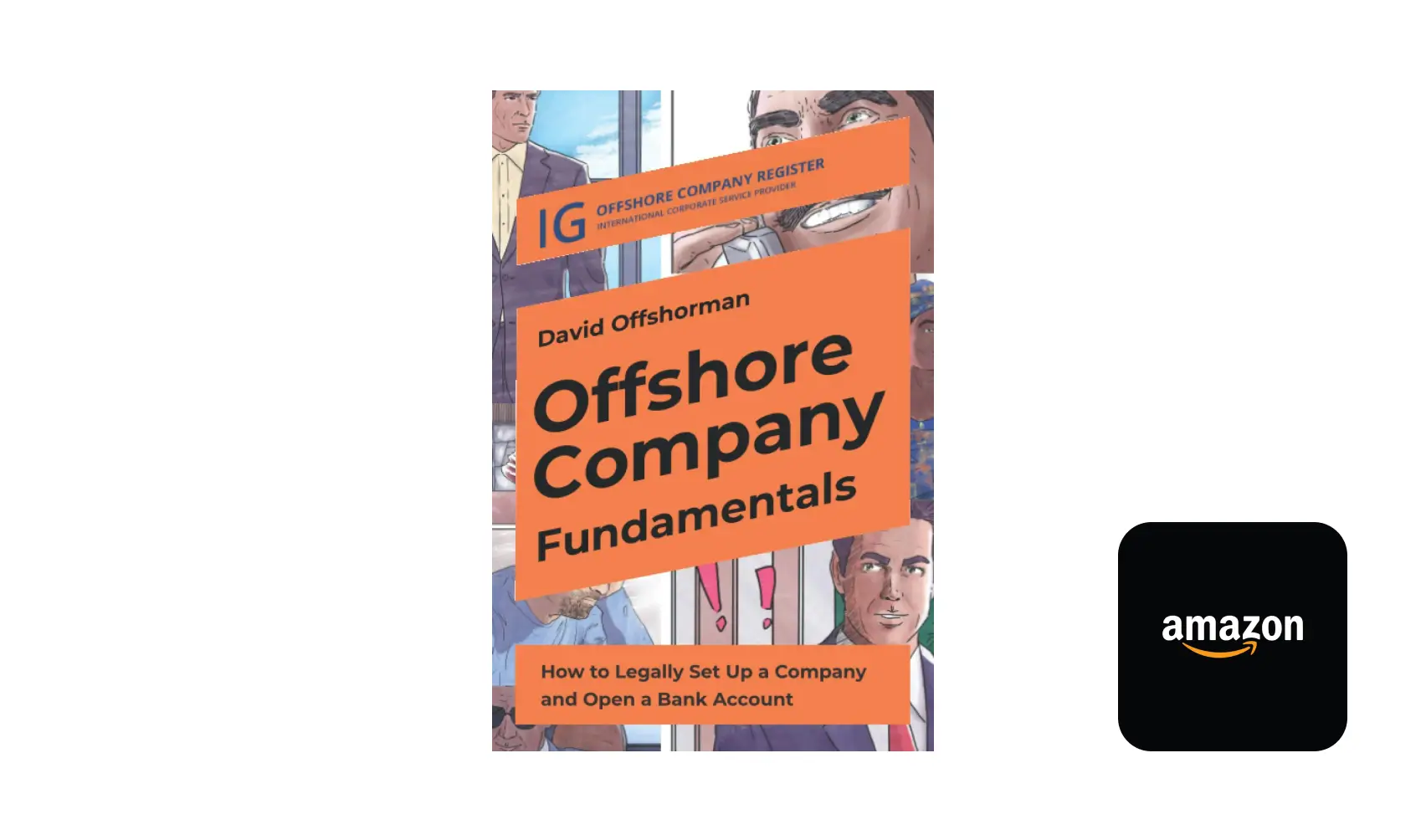 Offshore Company Fundamentals: How to Legally Set Up a Company and Open a Bank Account (Offshore Companies Users Guidelines)